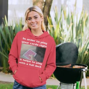 In Order To Play Your Cards Right Hoodie